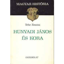 Gondolat Kiadó Hunyadi János és kora (magyar história) - Teke Zsuzsa antikvárium - használt könyv