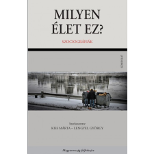 Gondolat Kiadó Milyen élet ez? - Szociográfiák társadalom- és humántudomány