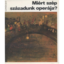 Gondolat Miért szép századunk operája? antikvárium - használt könyv