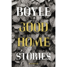 Good Home – T. C. Boyle,Anette Grube,Dirk van Gunsteren (Pevná) idegen nyelvű könyv