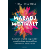 Good Life Books Maradj motivált! - Gyakorlati útmutató, hogy miként vegyél lendületet és tarsd fent a motivációd hosszú távon