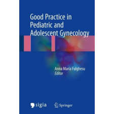  Good Practice in Pediatric and Adolescent Gynecology – Anna Maria Fulghesu idegen nyelvű könyv
