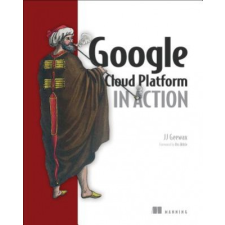  Google Cloud Platform in Action – John J. Geewax (Könyv) idegen nyelvű könyv