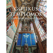  Gótikus templomok a történelmi Magyarországon művészet