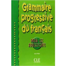 GRAMMAIRE PROGRESSIVE DU FRANCAIS POUR LES ADOLESCENTS: NIVEAU DEBUTANT – Anne Vicher idegen nyelvű könyv