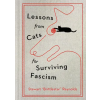 Grand Central Publishing Lessons from Cats for Surviving Fascism