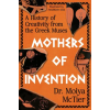 Grand Central Publishing Mothers of Invention | MCTIER MOIYA