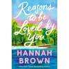 Grand Central Publishing Reasons to Be Loved by You | BROWN HANNAH