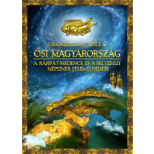 Grandpierre Attila - Ősi Magyarország - A Kárpát-medence és a Selyemút népeinek felemelkedése egyéb könyv