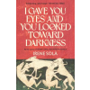 GRANTA PUBLICATIONS I Gave You Eyes and You Looked Toward Darkness – Mara Faye Lethem (Puha kötésű)
