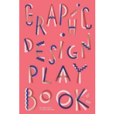  Graphic Design Play Book – Sophie Cure,Barbara Seggio idegen nyelvű könyv