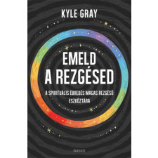 Gray, Kyle Gray Kyle - Emeld a rezgésed egyéb könyv