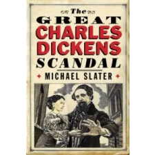  Great Charles Dickens Scandal – Michael Slater idegen nyelvű könyv