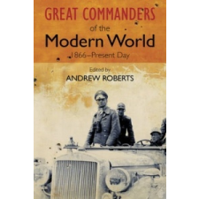  Great Commanders of the Modern World 1866-1975 – Andrew Roberts idegen nyelvű könyv