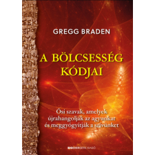 Gregg Braden A bölcsesség kódjai - Gregg Braden ezoterika