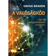 Gregg Braden A valóságkód (BK24-200090) ezoterika