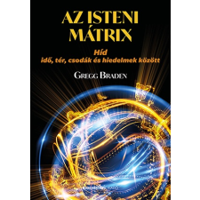 Gregg Braden - Az isteni mátrix ezoterika