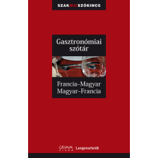 Grimm Könyvkiadó Gasztronómiai szótár - Francia-magyar, Magyar-francia - Francia-Magyar, Magyar-Francia gasztronómia
