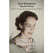 Gróf Edelsheim Gyulai Ilona - Becsület és kötelesség 1. egyéb könyv