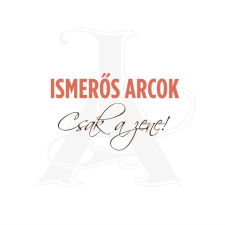 GrundRecords Ismerős Arcok - Csak a zene! (CD) egyéb zene