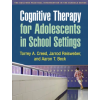 Guilford Publications Cognitive Therapy for Adolescents in School Settings | Aaron T. Beck
