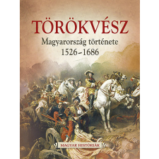 Gulliver Lap-és Könyvkiadó Törökvész - Magyarország története 1526-1686 gyermek- és ifjúsági könyv