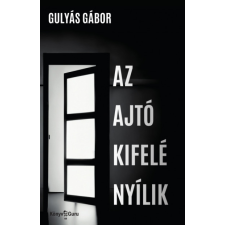 Gulyás Gábor - Az ajtó kifelé nyílik regény