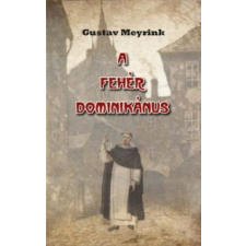 Gustav Meyrink A fehér dominikánus ezoterika