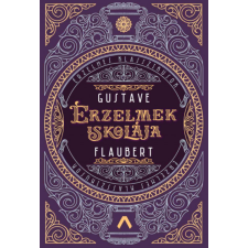 Gustave Flaubert Érzelmek iskolája - Gustave Flaubert regény