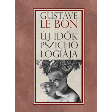 Gustave Le Bon - Új idők pszichológiája egyéb könyv