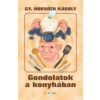 Gy. Horváth Károly Gondolatok a konyhában
