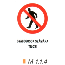 Gyalogosok számára tilos! m 1.1.4 információs címke