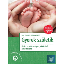 Gyerek születik - Kulcs a biztonságos, örömteli kötődéshez életmód, egészség