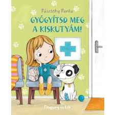 Gyógyítsd meg a kiskutyám! - Pitypang és Lili gyermek- és ifjúsági könyv