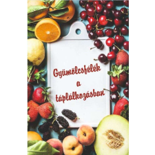 Gyümölcsfélék a táplálkozásban életmód, egészség