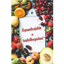  - Gyümölcsfélék a táplálkozásban egyéb könyv