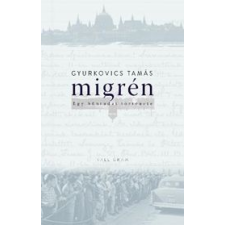 GYURKOVICS TAMÁS Gyurkovics Tamás - Migrén – Egy bűntudat története – 2. kiadás egyéb könyv