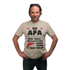  Ha apa nem tudja megjavítani akkor senki sem - Férfi Póló