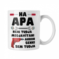 Ha apa nem tudja megjavítani akkor senki sem tudja - Fehér Bögre bögrék, csészék