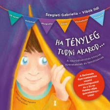 Ha tényleg tudni akarod... - A neurodiverzitás könyve gyerekeknek és felnőtteknek egyéb könyv