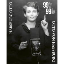 Habsburg Ottó Alapítvány 99 év 99 kép - Fényképek Habsburg Ottó életéből történelem