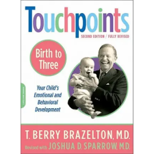 Hachette Books Touchpoints-Birth to Three | T Berry Brazelton idegen nyelvű könyv