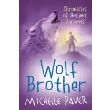 Hachette Children's Book Chronicles of Ancient Darkness: Wolf Brother | Michelle Paver egyéb könyv