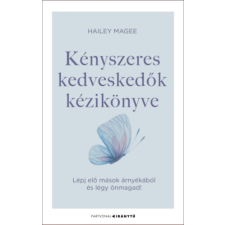 Hailey Magee - Kényszeres kedveskedők kézikönyve - Lépj elő mások árnyékából és légy önmagad! egyéb könyv