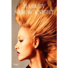 Hair by Sam McKnight – Sam McKnight,Tim Blanks,Tim Blanks idegen nyelvű könyv