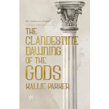 Hallie Parker The Clandestine Dawning of the Gods idegen nyelvű könyv