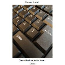 Halmos Antal (magánkiadás) Gondolkodom, tehát írom I. egyéb e-könyv