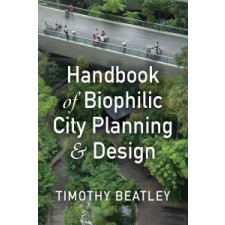  Handbook of Biophilic City Planning & Design – Timothy Beatley idegen nyelvű könyv