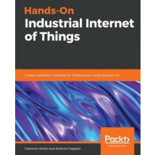  Hands-On Industrial Internet of Things – Giacomo Veneri,Antonio Capasso idegen nyelvű könyv