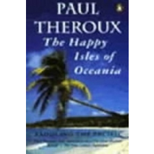  Happy Isles of Oceania – Paul Theroux idegen nyelvű könyv
